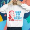 Grab Him By The Ballot Kamala 2024 Shirt