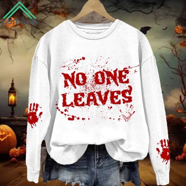 Horrible Blood No One Leaves Print Sweatshirt