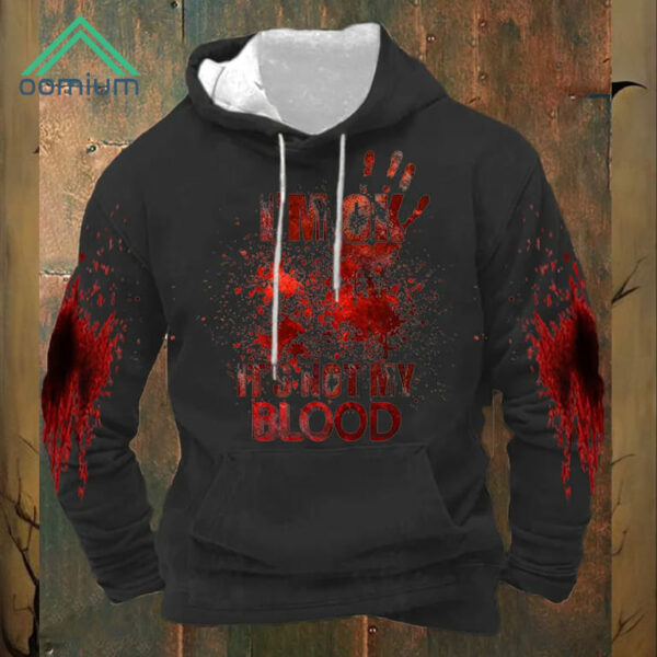 I'M Ok It's Not My Blood Halloween Printed Hooded Sweatshirt