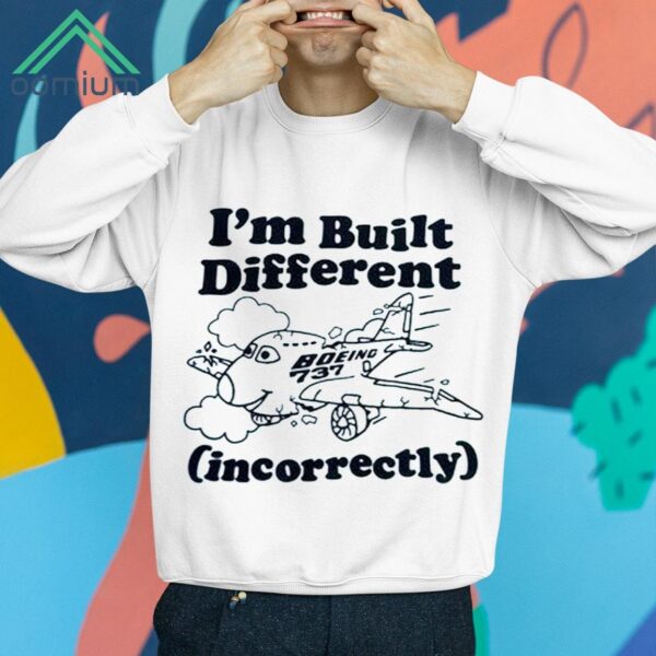 I’m Built Different Boeing 737 Incorrectly Shirt