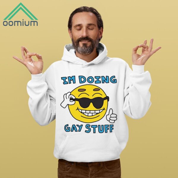 I'm Doing Gay Stuff Shirt