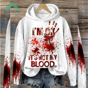 I'm Ok It's Not My Blood Hoodie