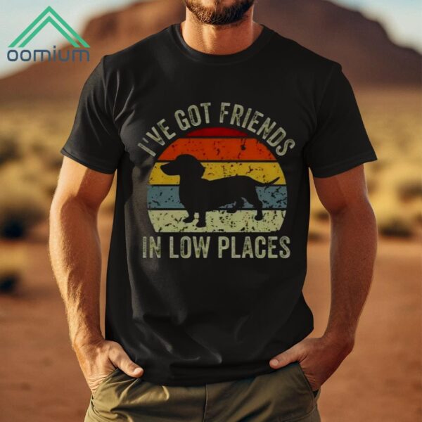 I’ve Got Friends In Low Places Shirt