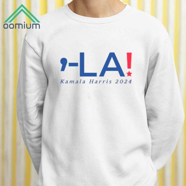 Kamala Harris 2024 Comma LA Shirt 2