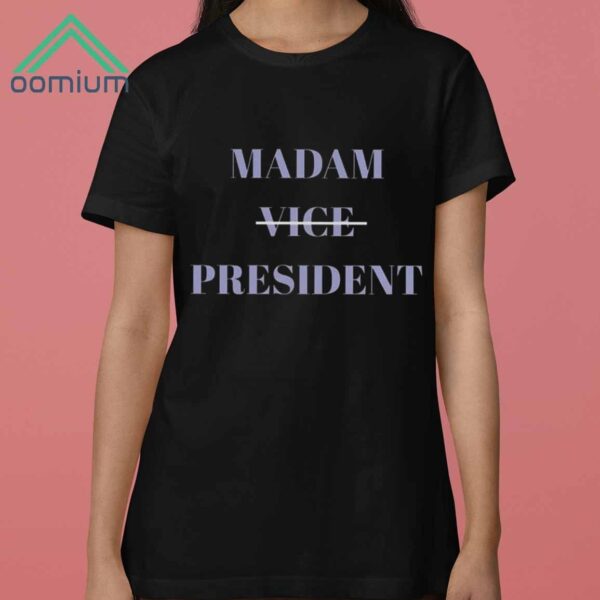 Kamala Harris 2024 Madam Vice President Shirt 3