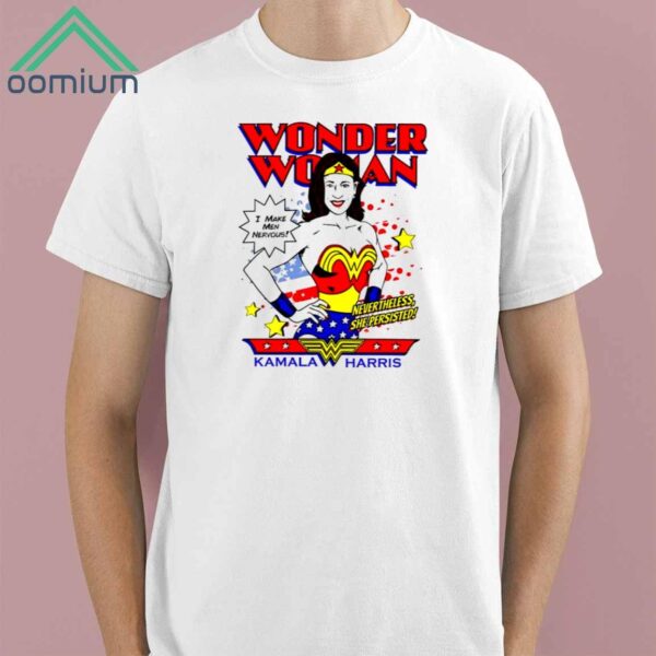 Kamala Harris Wonder Woman I Make Men Nervous Shirt