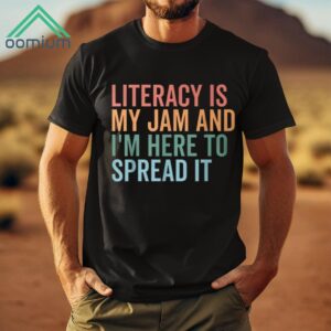 Literacy Is My Jam And I'm Here To Spread It Shirt