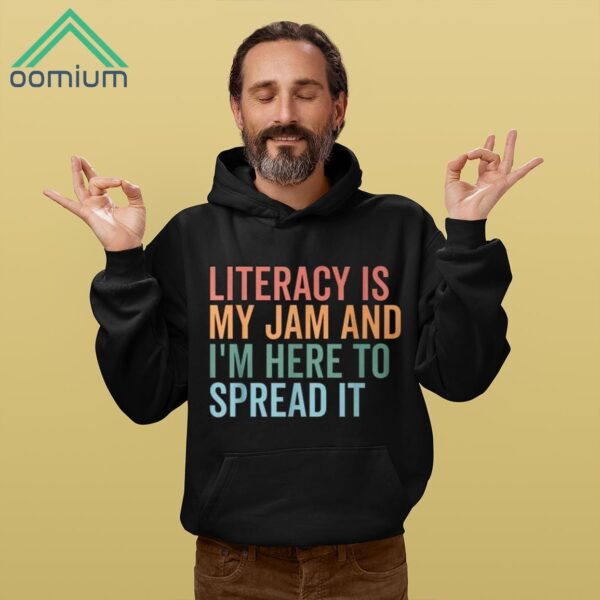 Literacy Is My Jam And I'm Here To Spread It Shirt