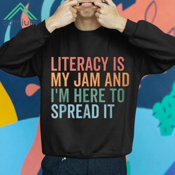 Literacy Is My Jam And I'm Here To Spread It Shirt