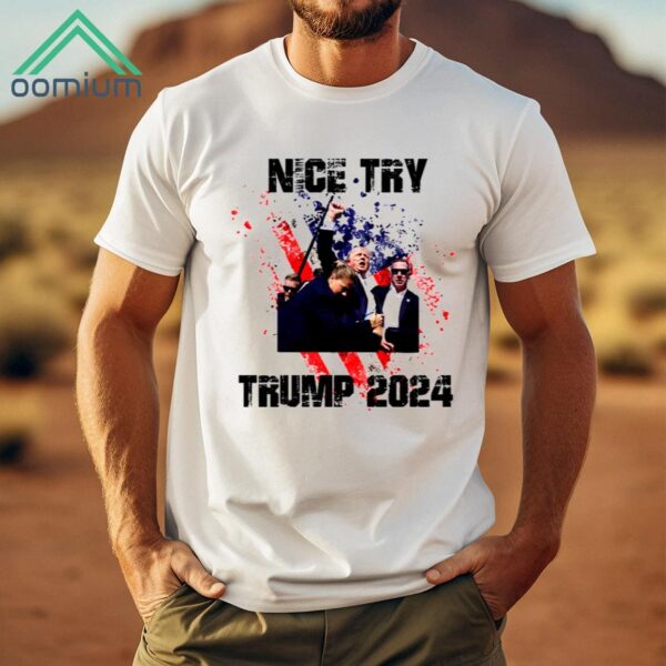 Nice Try Trump 2024 Shirt