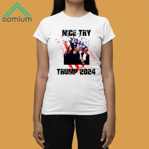 Nice Try Trump 2024 Shirt