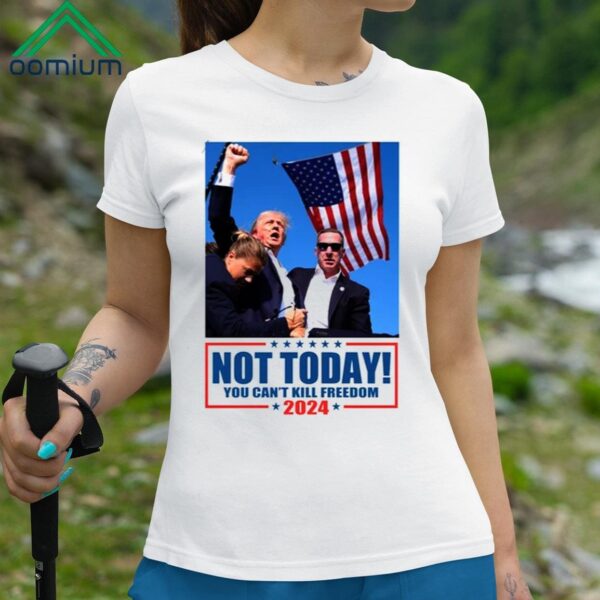 Not Today You Cant Kill Freedom Donald Trump Survived Shooter Shirt