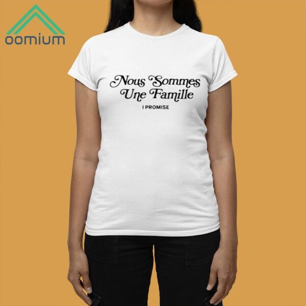 Nous Sommes Une Famille I Promise Shirt