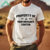 Property Of Performance Center Shirt