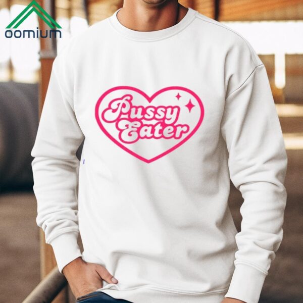 Pussy Eater Heart Shirt