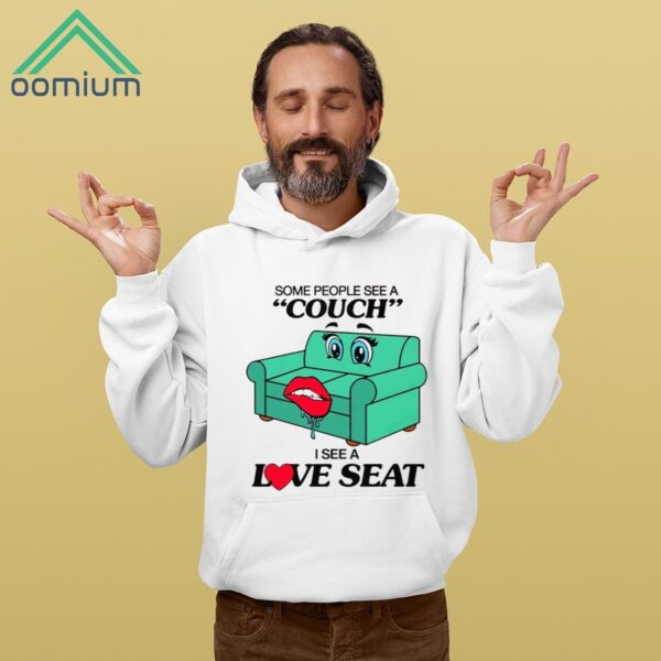 Some People See A Couch I See A Love Seat Shirt