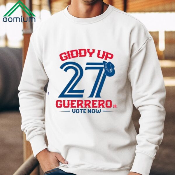 Toronto Blue Jays Giddy Up 27 Guerrero JR Vote Now Shirt