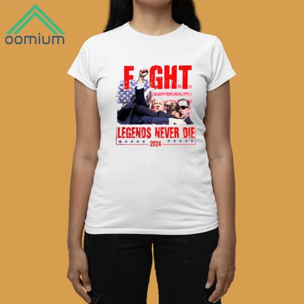 Trump Fight Legends Never Die 2024 Shirt