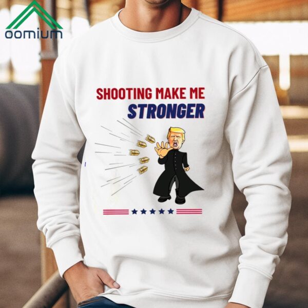 Trump Shooting Make Me Stronger Shirt