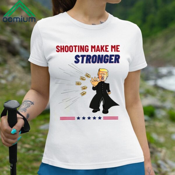 Trump Shooting Make Me Stronger Shirt