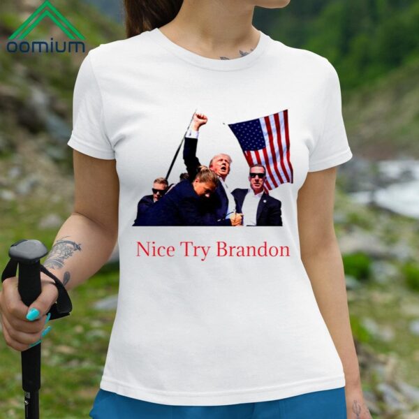 Trump Shooting Nice Try Brandon Shirt