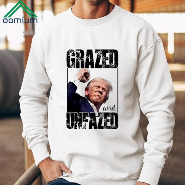 Trump Shot 2024 Grazed And Unfazed Shirt