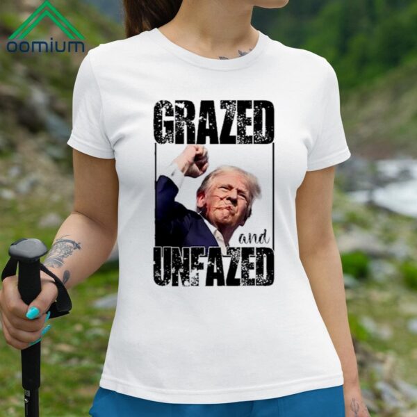 Trump Shot 2024 Grazed And Unfazed Shirt