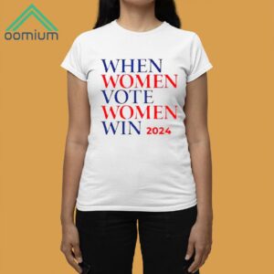 When Women Vote Women Win 2024 Shirt