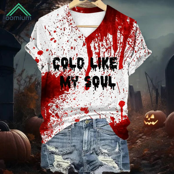 Women's Vintage Cold Like My Soul Blood Splatter Halloween Shirt