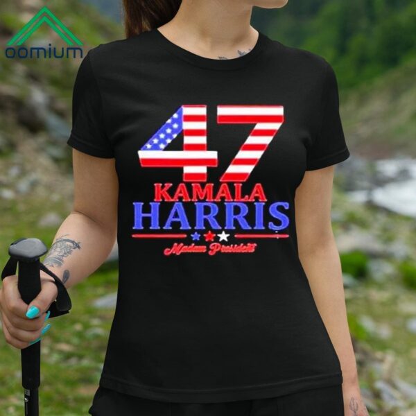 47 Kamala Harris Madam President The First But Not The Last America Flag Shirt