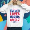 America Loves Harris And Walz 2024 Shirt