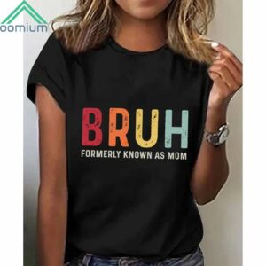 Bruh Formerly Known As Mom Shirt