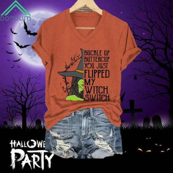 Buckle Up Buttercup You Just Flipped My Witch Switch V Neck Shirt