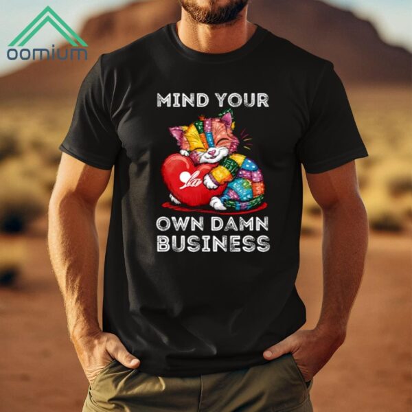 Cat Mind Your Own Damn Business Shirt