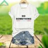 Do Something V Neck Shirt