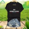 Do Something V Neck Shirt