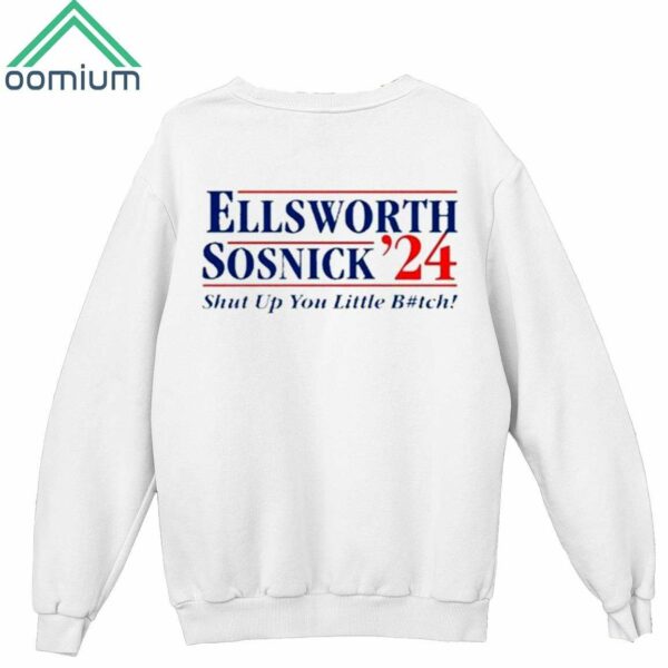 Ellsworth Sosnick 24 Shut Up You Little Bitch Shirt