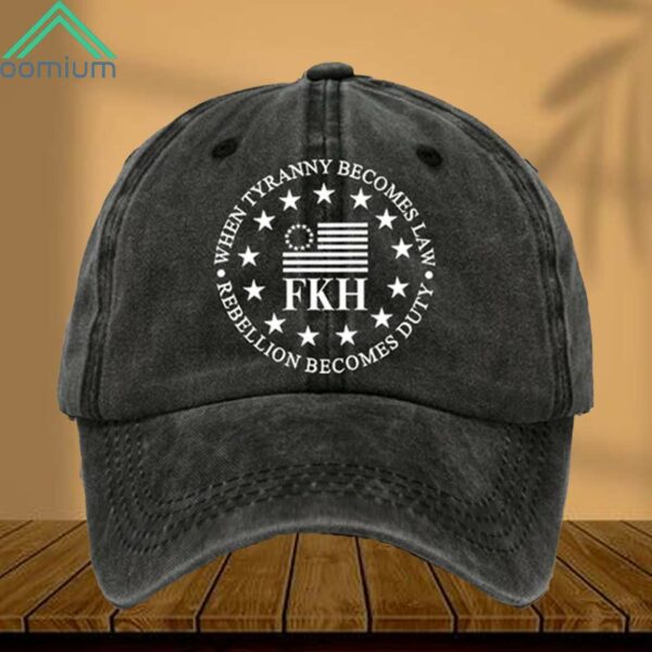 FKH When Tyranny Becomes Law Rebellion Becomes Duty Hat