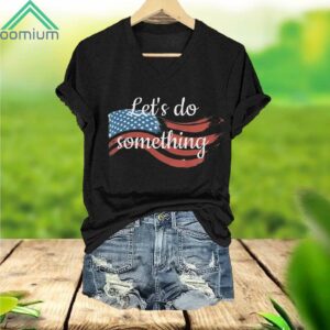 Flag American Let's Do Something V Neck Shirt