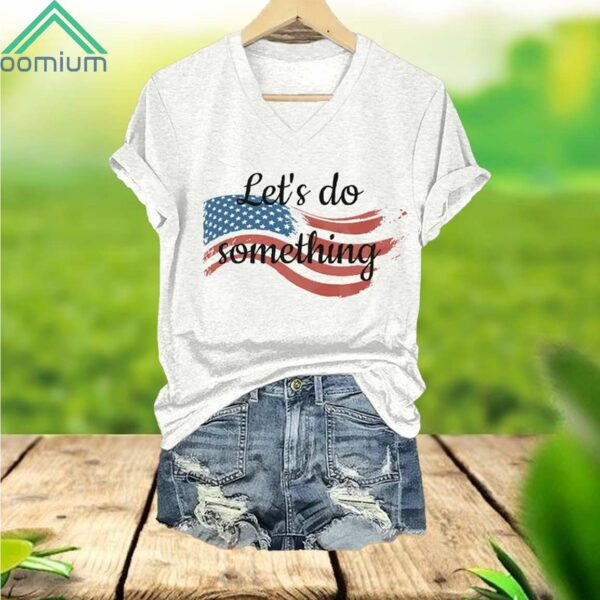 Flag American Let's Do Something V Neck Shirt