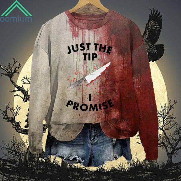 Halloween Bloody Just The Tip I Promise Sweatshirt