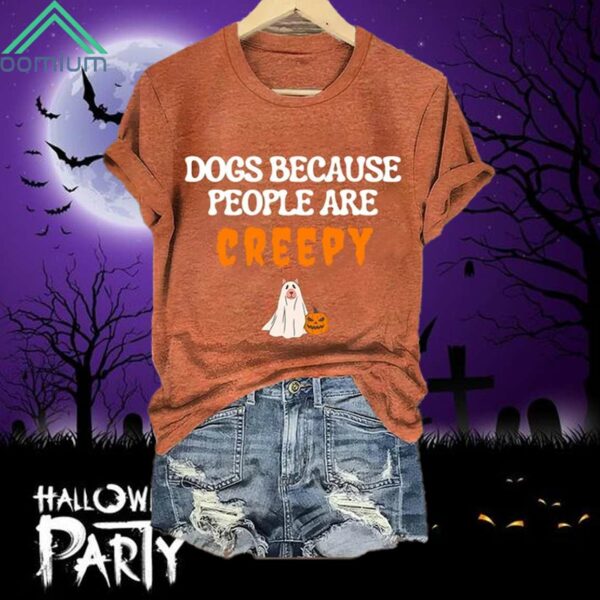 Halloween Dogs Because People Are Creepy Shirt