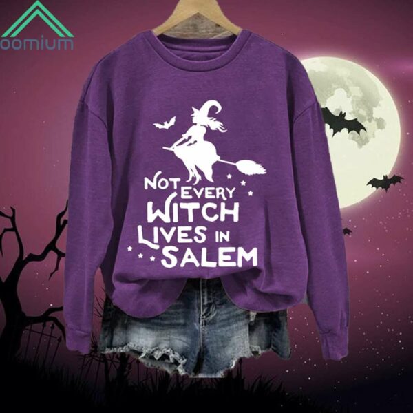 Halloween Not Every Witch Lives In Salem Sweatshirt