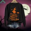 Halloween Not Every Witch Lives In Salem Sweatshirt