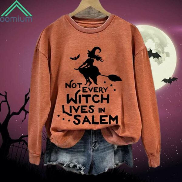 Halloween Not Every Witch Lives In Salem Sweatshirt