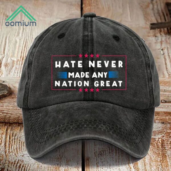 Hate Never Made Any Nation Great Hat