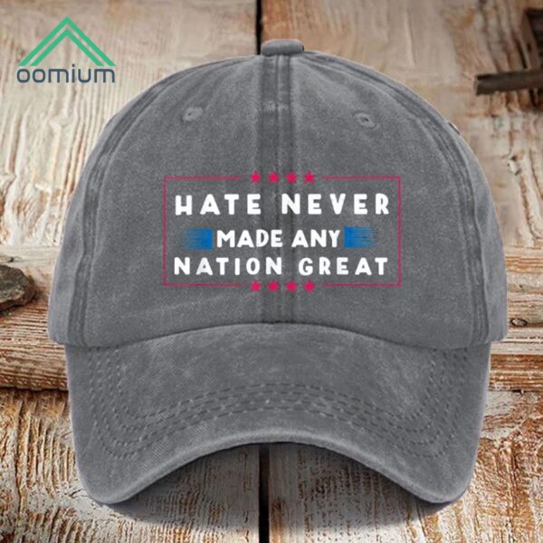 Hate Never Made Any Nation Great Hat