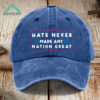 Hate Never Made Any Nation Great Hat