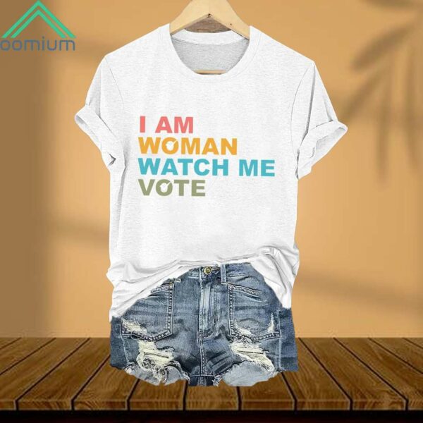 I Am Woman Watch Me Vote Shirt