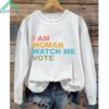 I Am Woman Watch Me Vote Sweatshirt